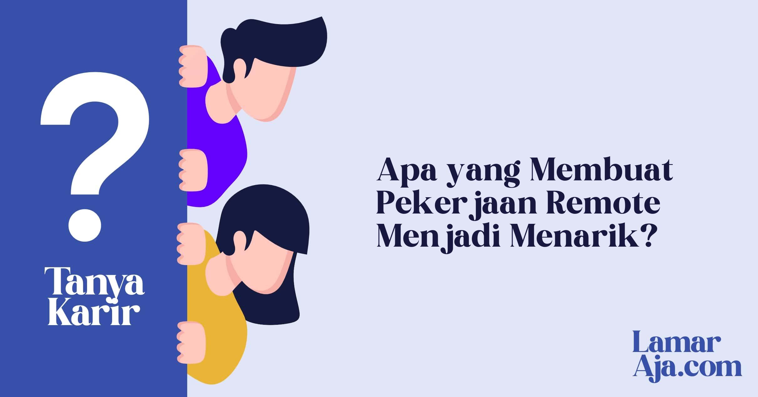 Apa yang Membuat Pekerjaan Remote Menjadi Menarik?